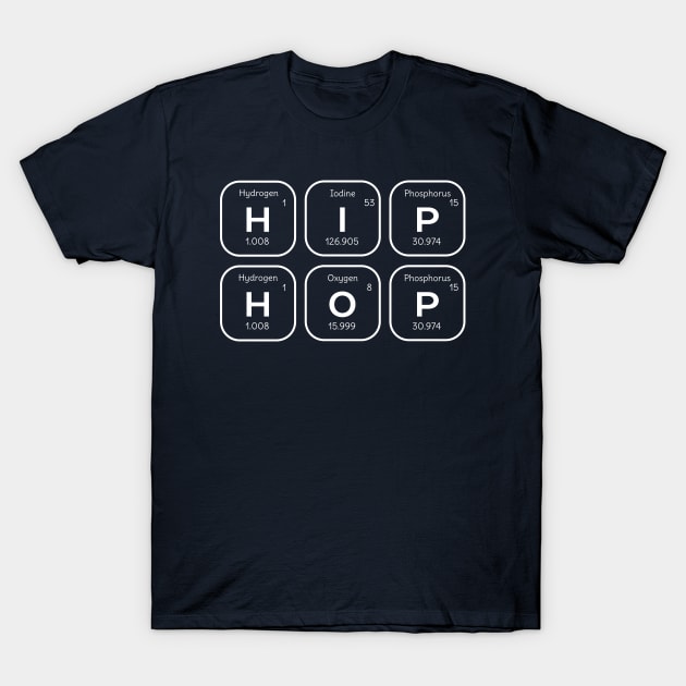 Hip Hop Periodically Table Of Elements T-Shirt by happinessinatee